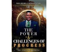 The Power & Challenges of Progress (Your Dreams and Interpretations by Dr. Paul S. Joshua)