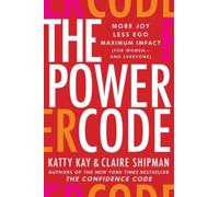 The Power Code : More Joy. Less Ego. Maximum Impact for Women (and Everyone).