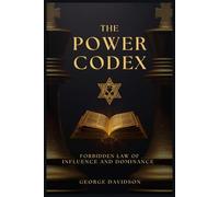 THE POWER CODEX: Forbidden Laws of Influence and Dominance