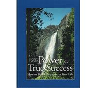 The Power for True Success: How to Build Character in Your Life