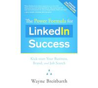 The Power Formula for LinkedIn Success: Kick-start Your Business, Brand, and Job Search