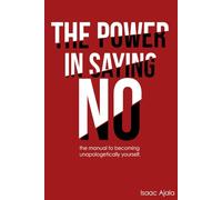 The Power In Saying NO: A Journal That Shows You How to Set Boundaries, Speak Boldly, and Finally Stop Explaining Yourself