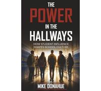 The Power in the Hallways: How student influence shapes school culture