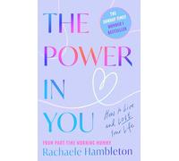 The Power in You: How to Live and Love Your Life