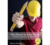 The Power in Your Hands: Writing Nonfiction in High School, 2nd Edition