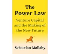 The Power Law: Venture Capital and the Making of the New Future