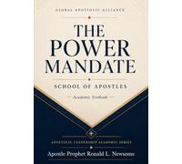 The Power Mandate: School of Apostles: An Apostolic Leadership Academic Textbook on the Manifested Glory and Power of YAH (The Power Mandate Academic Series)