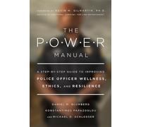 The POWER Manual: A Step-by-Step Guide to Improving Police Officer Wellness, Ethics, and Resilience (APA LifeTools Series)