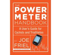 The Power Meter Handbook : A User's Guide for Cyclists and Triathletes