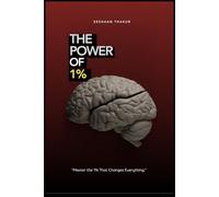 The Power of 1%: The Proven Path to Growth, Discipline, and Achievement