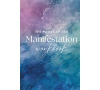 The Power Of 369 Manifestation Workbook : Transform Your Life with Daily Intentions, Reflections & Gratitude Practices (Personal Growth Planners)