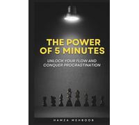 The Power of 5 Minutes: Unlock Your Flow and Conquer Procrastination