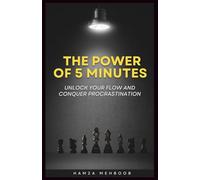 The Power of 5 Minutes: Unlock Your Flow and Conquer Procrastination