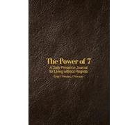 The Power of 7: A Daily Presence Journal for Living Without Regrets: 7 Minutes, 7 Daily Prompts, A5 Handy Size(5.5"x8.5") for 6 Months(186 Days)