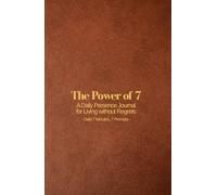 The Power of 7: A Daily Presence Journal for Living Without Regrets: 7 Minutes, 7 Daily Prompts, A5 Handy Size(5.5"x8.5") for 6 Months(186 Days)
