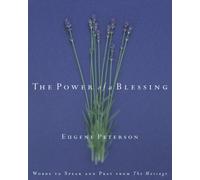 The Power of a Blessing: Words to Speak and Pray from the Message