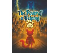 The Power of a Helping Paw: "A Feel-Good Picture Book for Children About Friendship, Forgiveness, and Helping Those in Need"