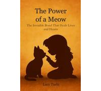 The Power of a Meow: The Invisible Bond That Heals Lives and Hearts