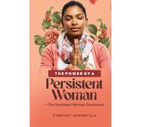 The Power Of A Persistent Woman: + The persistent Woman Devotional