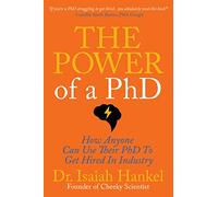 The Power of a PhD: How Anyone Can Use Their PhD to Get Hired in Industry