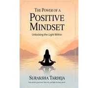 THE POWER OF A POSITIVE MINDSET: Unlocking the Light Within