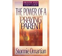 The Power of a Praying Parent: Prayer and Study Guide
