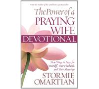 The Power of a Praying Wife Devotional: New Ways to Pray for Yourself, Your Husband, and Your Marriage