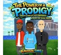 The Power of a Prodigy: From Conflict to Confidence: A Guide for Young Minds