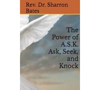 The Power of A.S.K. Ask, Seek, and Knock