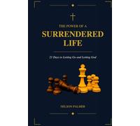 The Power of a Surrendered Life: 21 Days to Letting Go and Letting God
