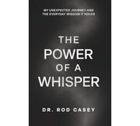 The Power of a Whisper: My Unexpected Journey and the Everyday Wisdom It Holds