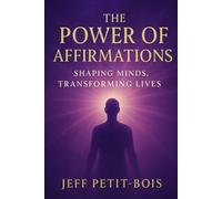 The Power of Affirmations: Shaping Minds, Transforming Lives
