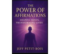 The Power of Affirmations: Shaping Minds, Transforming Lives