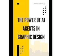 The Power of AI Agents in Graphic Design