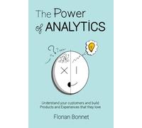 The Power of Analytics: Understand your customers and build product and experiences that they love