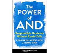 The Power of And - Responsible Business Without Trade-Offs