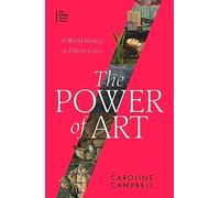 The Power of Art: A World History in Fifteen Cities