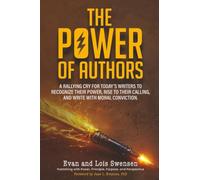 The Power of Authors: A rallying cry for today's writers to recognize their power, rise to their calling, and write with moral conviction.