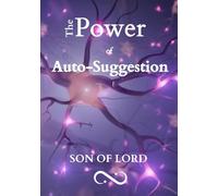 The Power of Auto-Suggestion: Unlocking Your Subconscious Mind to Achieve Your Goals and Transform Your Life (Vibrational Frequency of Energy)