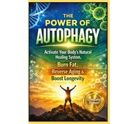 The Power of Autophagy: Activating Your Body's Natural Healing System