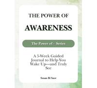 The Power of Awareness: A 5-Week Guided Journal to Help You Wake Up-and Truly See