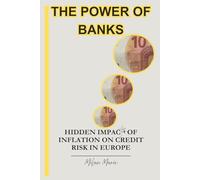 The Power of Banks: Hidden Impact of Inflation on Credit Risk in Europe | 6 x 9 inches, 124 Pages