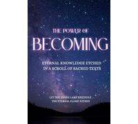 The Power of Becoming: Eternal Knowledge Etched in a Scroll of Sacred Texts