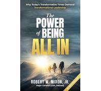 The Power of Being All In: Why Today’s Transformative Times Demand Transformational Leadership