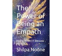 The Power of Being an Empath: How to Protect IT (Because YOU DO)