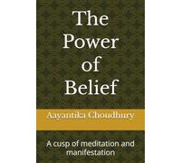 The Power of Belief: A cusp of meditation and manifestation