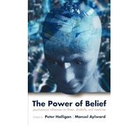 The Power of Belief: Psychological Influence on Illness, Disability, and Medicine: Psychosocial influence on illness, disability and medicine