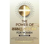 The Power of Bible Study for Women - Workbook: A 52+ week devotional workbook of weekly scriptures, themes, prayer, application and creative exercise ... the female perspective in life and the bible.