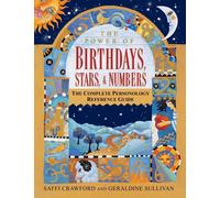 The Power of Birthdays, Stars & Numbers: The Complete Personology Reference Guid
