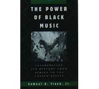 The Power of Black Music: Interpreting Its History from Africa to the United Sta
